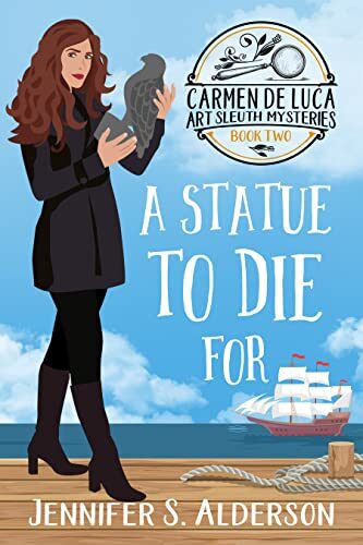 A Statue To Die For (Carmen De Luca Art Sleuth Mysteries #2)