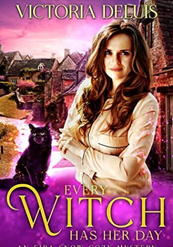 Every Witch has Her Day (An Eira Snow Cozy Mystery Book 7)