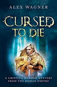 Cursed To Die (Murder In Antiquity Book 5)