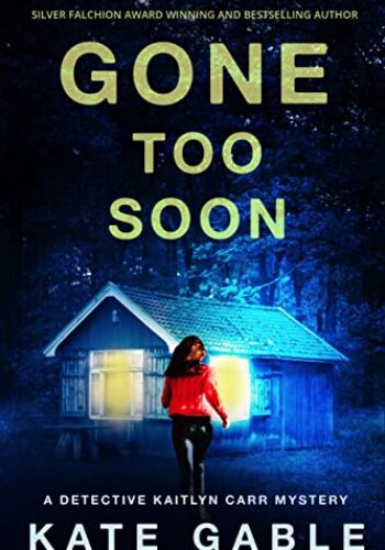 Gone Too Soon (A Detective Kaitlyn Carr Mystery #6)