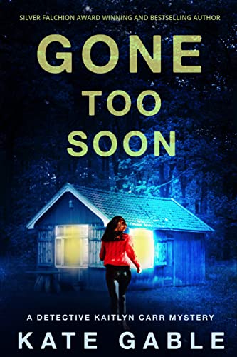 Gone Too Soon (A Detective Kaitlyn Carr Mystery #6)